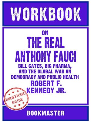 cover image of Workbook on the Real Anthony Fauci--Bill Gates, Big Pharma, and the Global War on Democracy and Public Health by Robert F. Kennedy Jr. | Discussions Made Easy